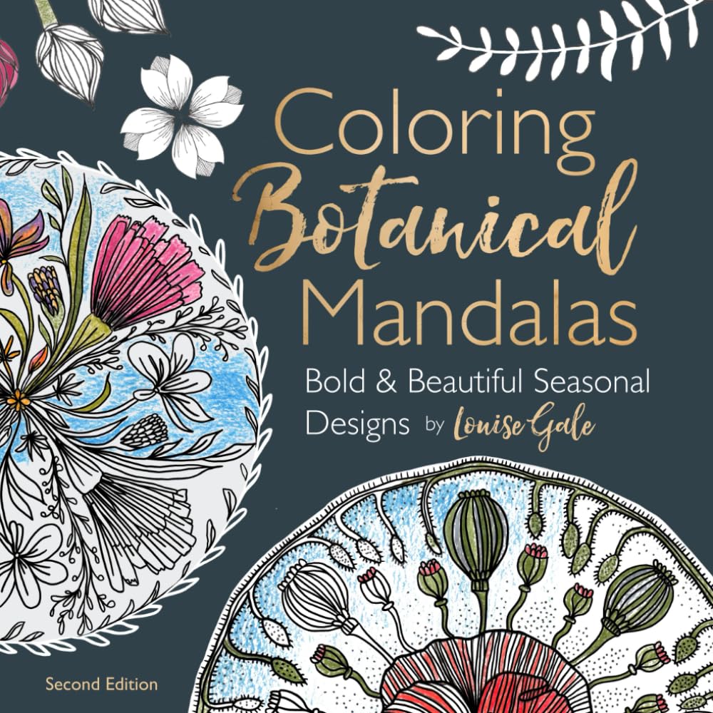 Coloring Botanical Mandalas: Bold and Beautiful Seasonal Designs for adults to color with Flowers, Leaves, Seedpods, Succulents, Blooms (Coloring Botanical Mandalas and Blooms)