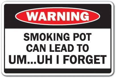 Smoking Pot Can Lead to I Forget Warning Aluminum Sign | Funny Indoor/Outdoor Home Décor for Garages, Offices