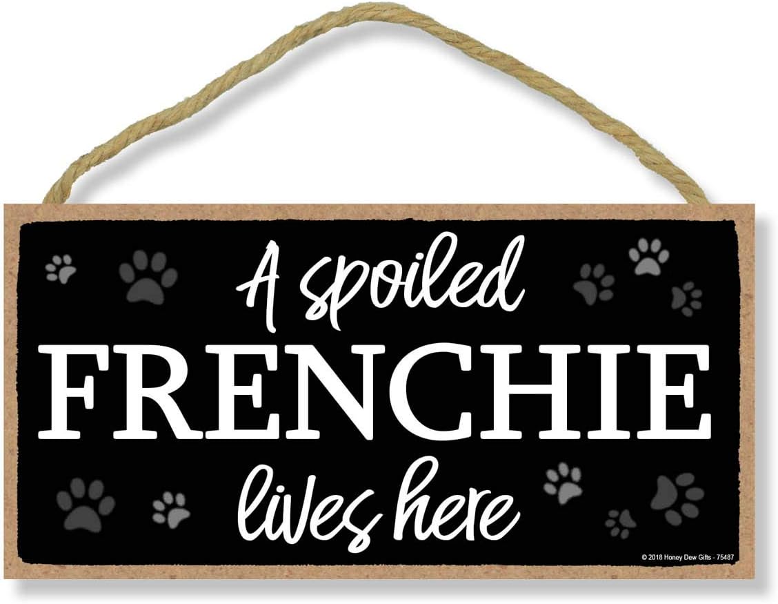 Honey Dew Gifts A Spoiled Frenchie Lives Here Hanging Wood Sign, Home Decor, Wall Art (5x10 inch)