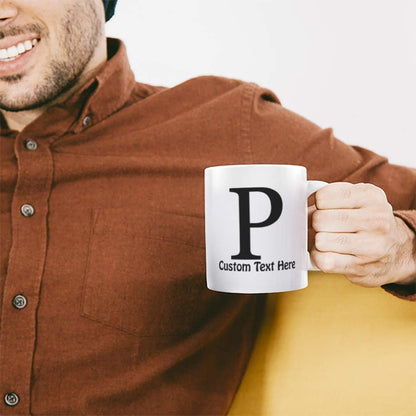 Custom Ceramic Coffee Mug, 11 Ounces, Alphabet Letter Monogram P, Personalized Text Here, White Tea Cup.