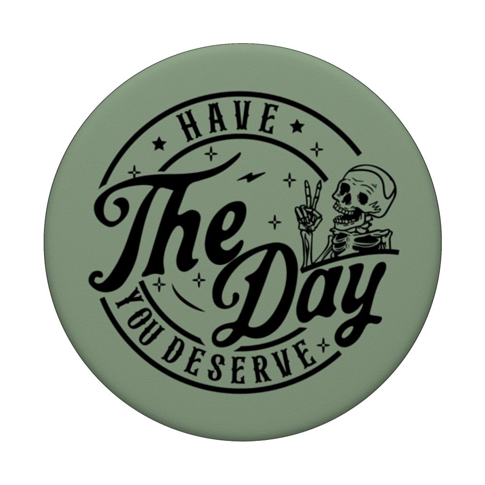 Have The Day You Deserve Funny Skeleton Sarcastic Green PopSockets Standard PopGrip