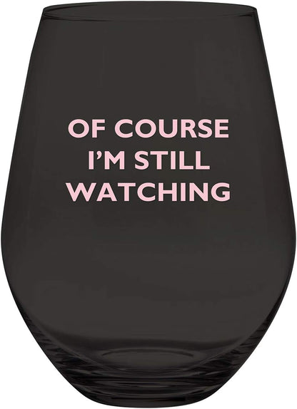 Creative Brands Slant Collections Stemless Wine Glass, Jumbo 30-Ounce, Of Course I'm Still Watching