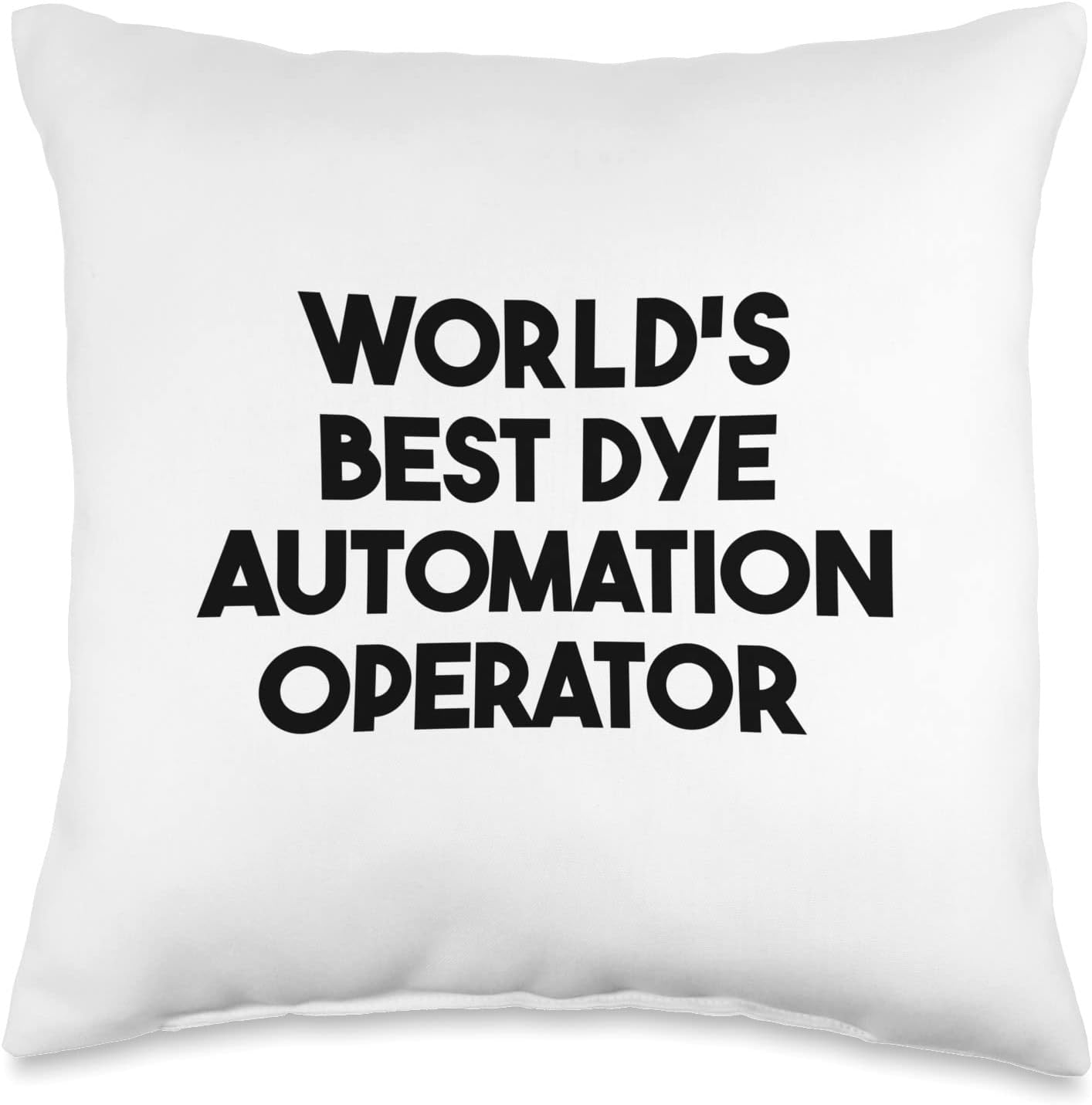 World's Best Dye Automation Operator Throw Pillow, 16x16, Multicolor