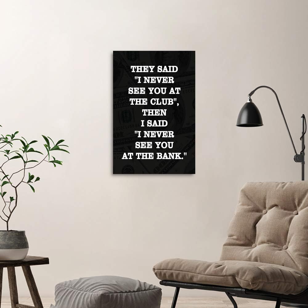 Inspirational Positive Entrepreneur Quotes HD Print, THEY SAID I NEVER SEE YOU AT CLUB, Modern Home Office Decor