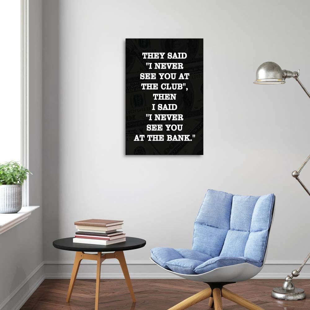 Inspirational Positive Entrepreneur Quotes HD Print, THEY SAID I NEVER SEE YOU AT CLUB, Modern Home Office Decor