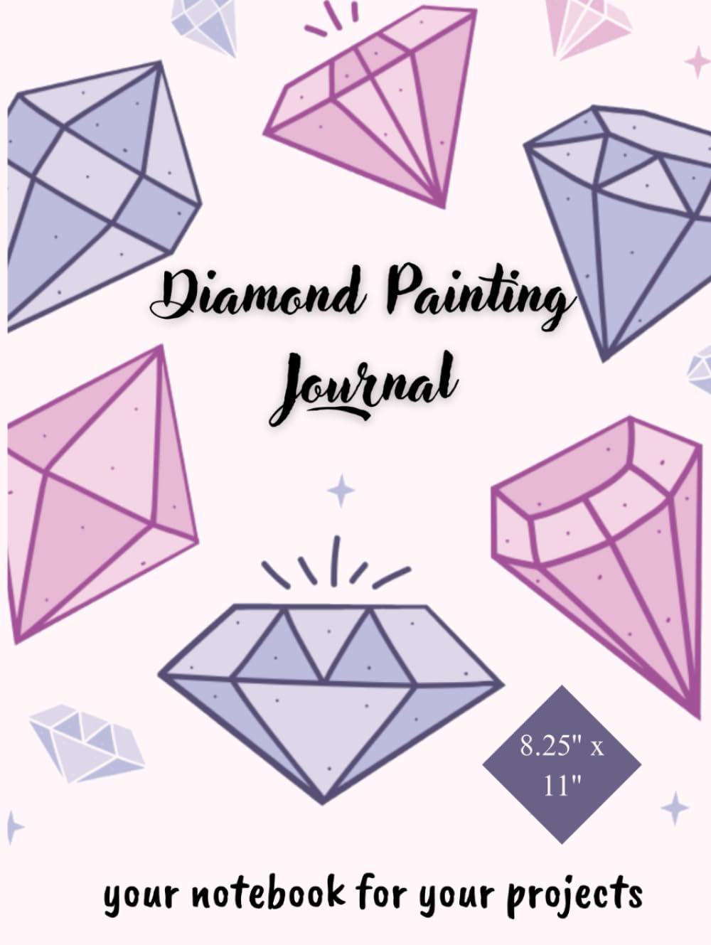 Diamond Painting Journal - Notebook for 75 Diamond Painting Art Projects: your notebook for your projects (German Edition)