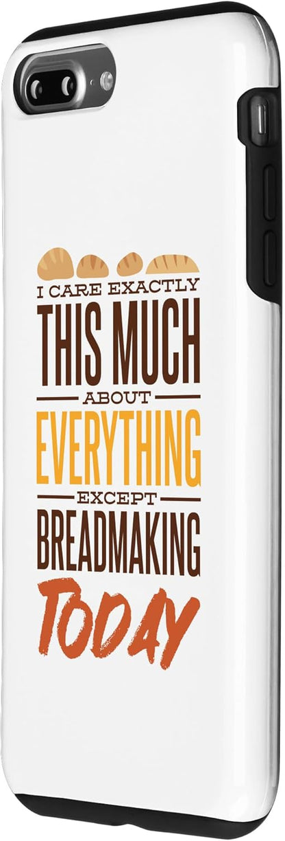 iPhone 7 Plus/8 Plus Bread Maker Case, I Care Exactly Except Breadmaking for Baking Lovers
