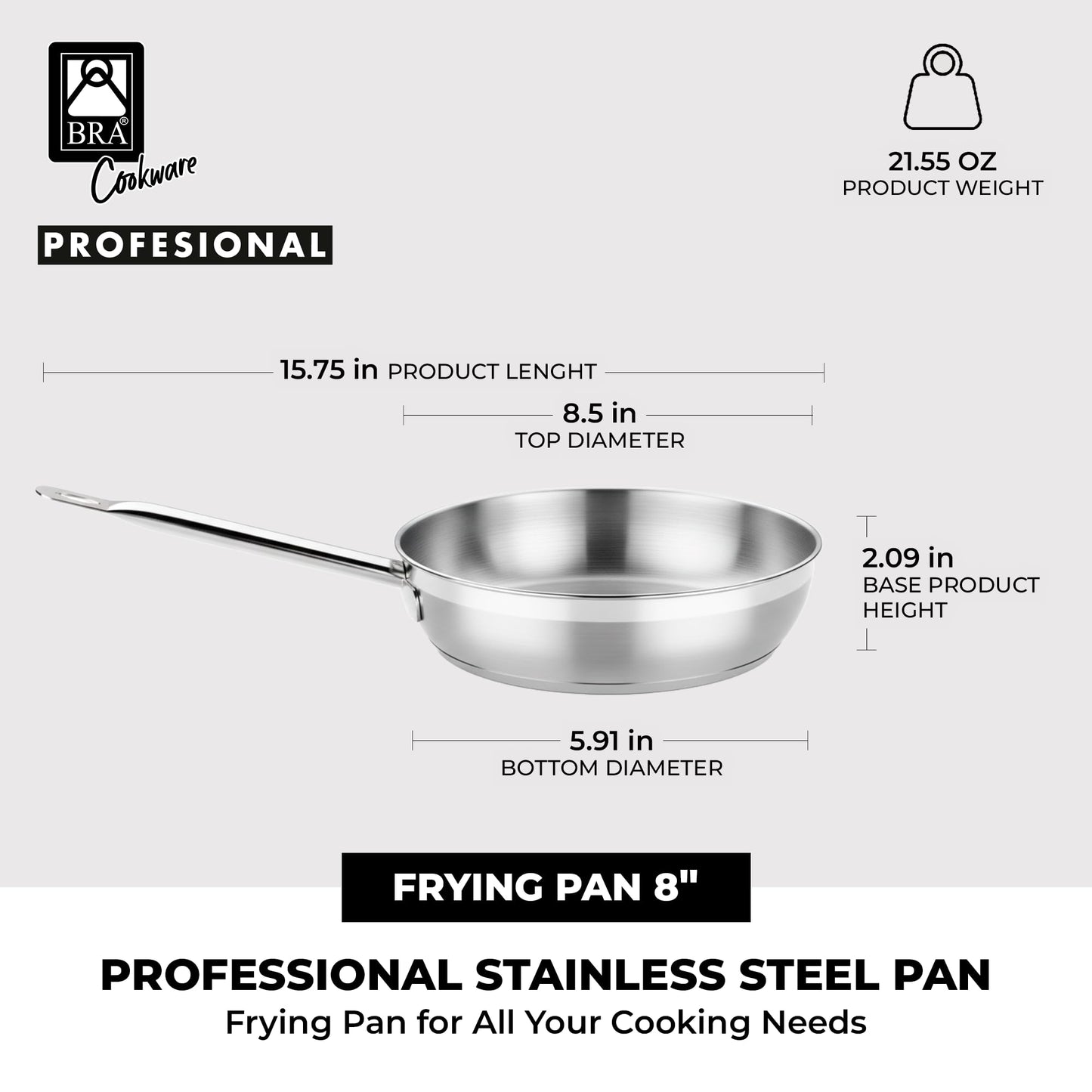 BRA COOKWARE Profesional Frying Pan | 8 inches Professional Skillet | Stainless Steel Pan w/o Non-Stick Coating | All Stovetop Compatible - Full Induction Skillet | 100% FOA Free | Brushed Finish