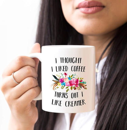 YouNique Designs I Thought I Liked Coffee Turns Out I Like Creamer Mug, 11 Ounces, Funny Coffee Mug