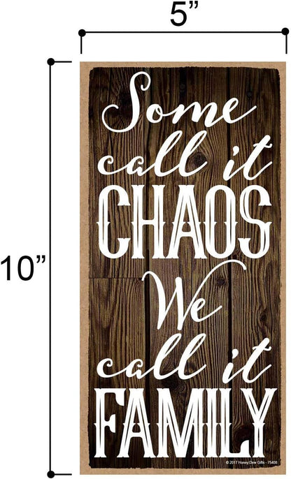 Honey Dew Gifts Decorative Wood Sign, "Some Call It Chaos We Call It Family," 5x10 Inch Wall Decor, 75408