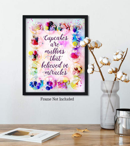 Wall Decor Art Print - Cupcakes Are Muffins That Believed In Miracles - 8x10 Unframed Baking-Themed Gift for Bakers