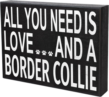 JennyGems Wooden Gift Sign - All You Need Is Love and a Border Collie - Rustic Home Decor for Dog Lovers - 8x6x1.5