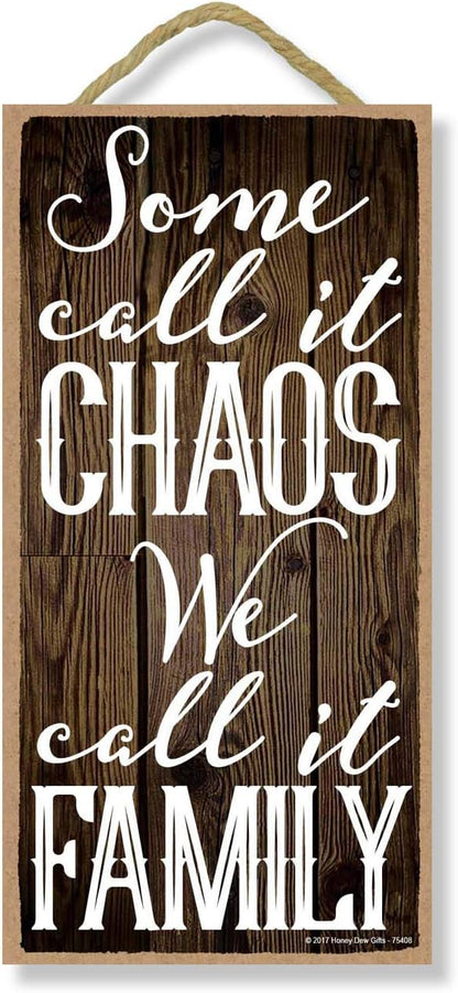 Honey Dew Gifts Decorative Wood Sign, "Some Call It Chaos We Call It Family," 5x10 Inch Wall Decor, 75408