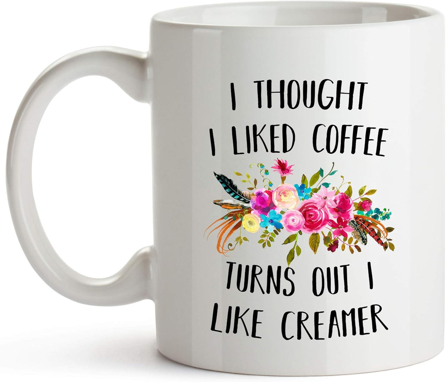 YouNique Designs I Thought I Liked Coffee Turns Out I Like Creamer Mug, 11 Ounces, Funny Coffee Mug