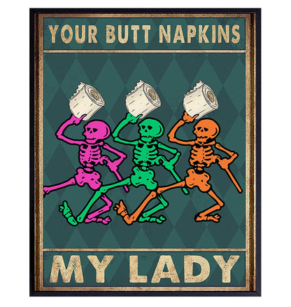 Your Butt Napkins My Lady - Bathroom Wall Art - Dancing Skeleton Decoration - Funny Bathroom Decor - Bathroom Wall Decor - Bath Wall Decor - Powder Room - Guest Bathroom - Restroom Sign