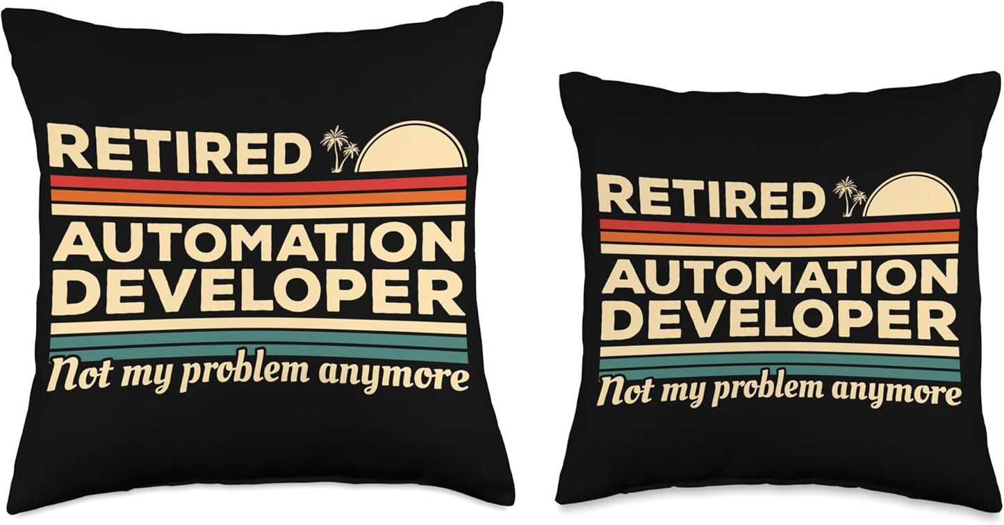 Retired Automation Developer Not My Problem Anymore Throw Pillow, 16x16, Multicolor