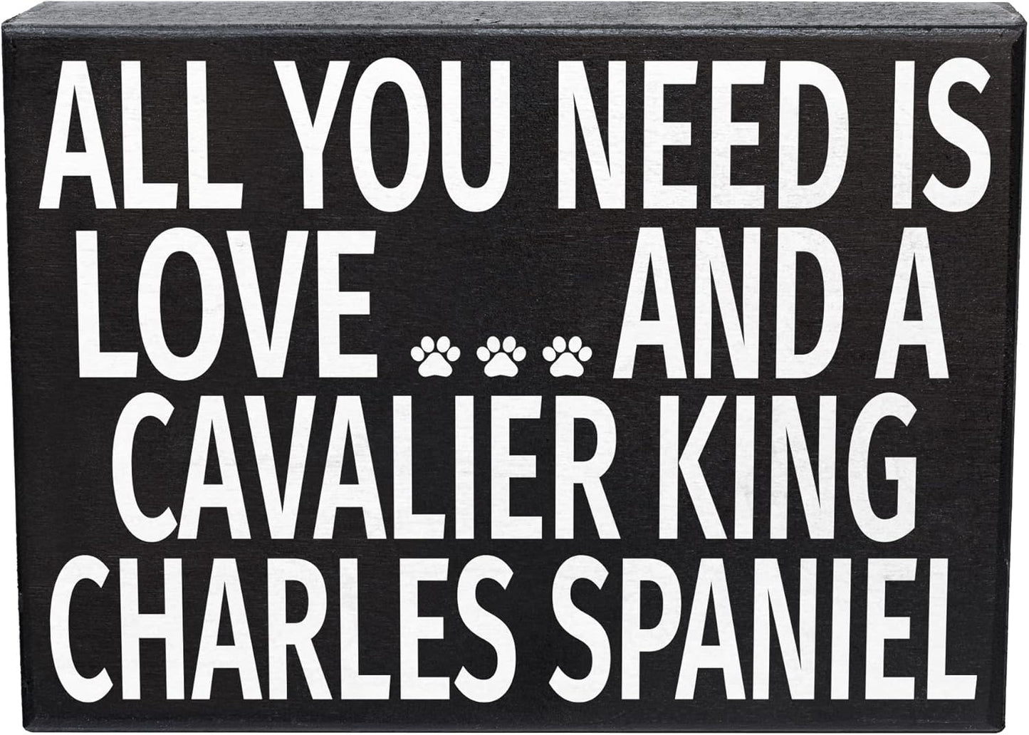 JennyGems Wooden Dog Lover Gift Sign - All You Need Is Love and a Cavalier King Charles - Rustic Shelf Decor for