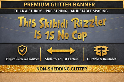 Pre-Strung This Skibidi Rizzler is 15 No Cap Gold Glitter Banner - Funny 15th Birthday Decorations for Teen Boys and Girls - Birthday Party Supplies and Gifts