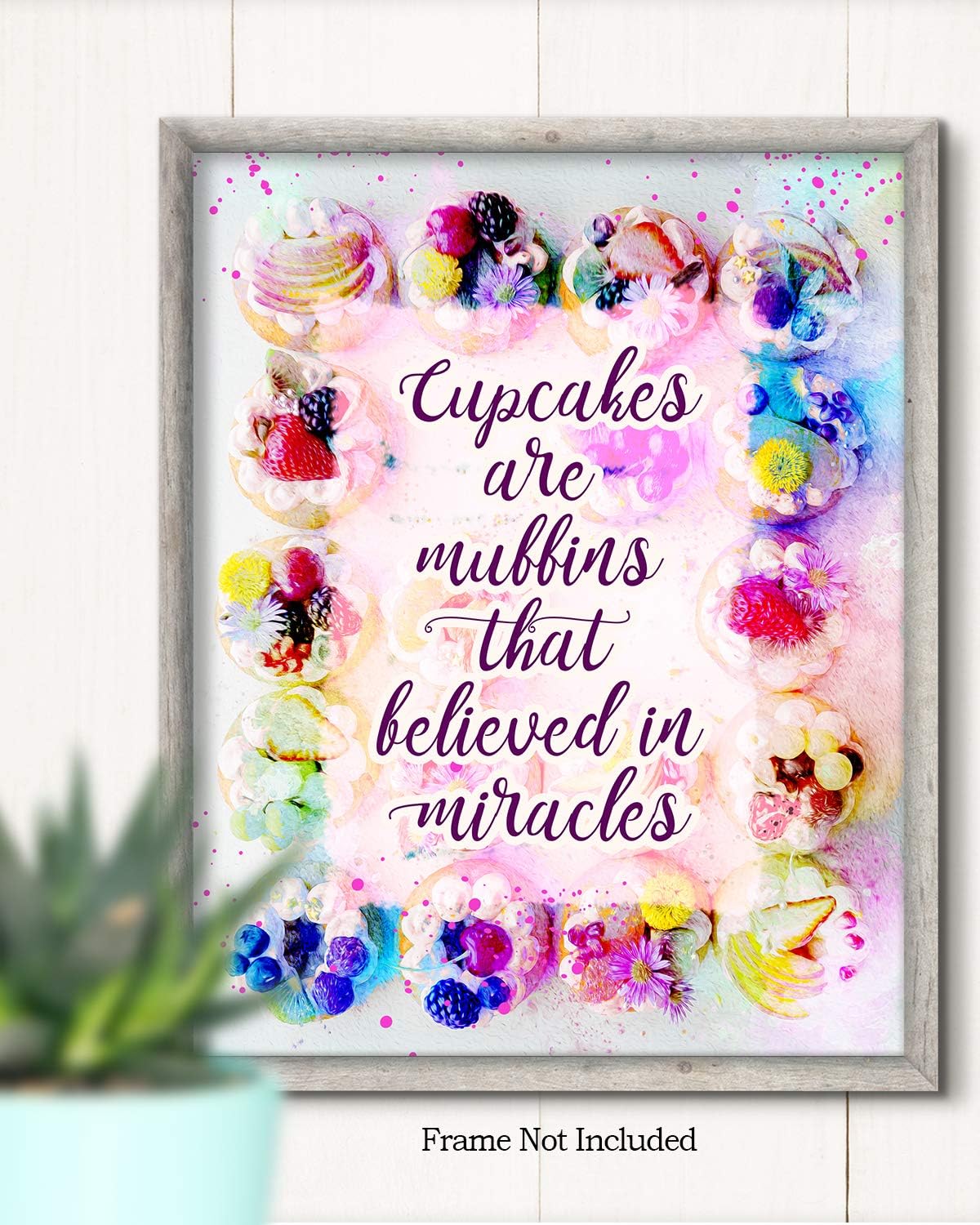 Wall Decor Art Print - Cupcakes Are Muffins That Believed In Miracles - 8x10 Unframed Baking-Themed Gift for Bakers
