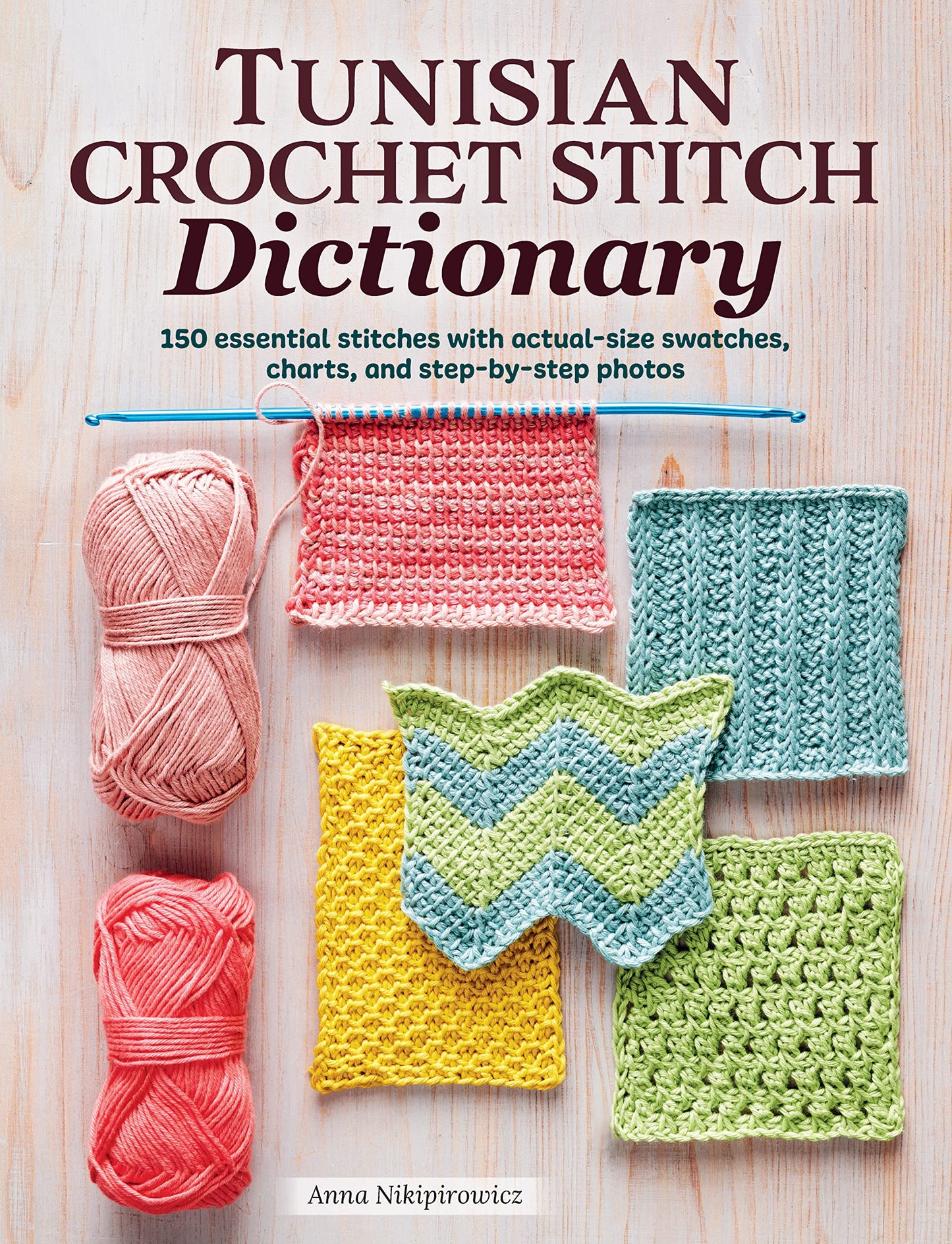 Tunisian Crochet Stitch Dictionary: 150 Essential Stitches with Actual-Size Swatches, Charts, and Step-by-Step Photos (Landauer) Afghan Crocheting Patterns from Beginner to Advanced